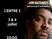 Jann Halexander en concert à l’Entre 2, les 3 & 4 juillet